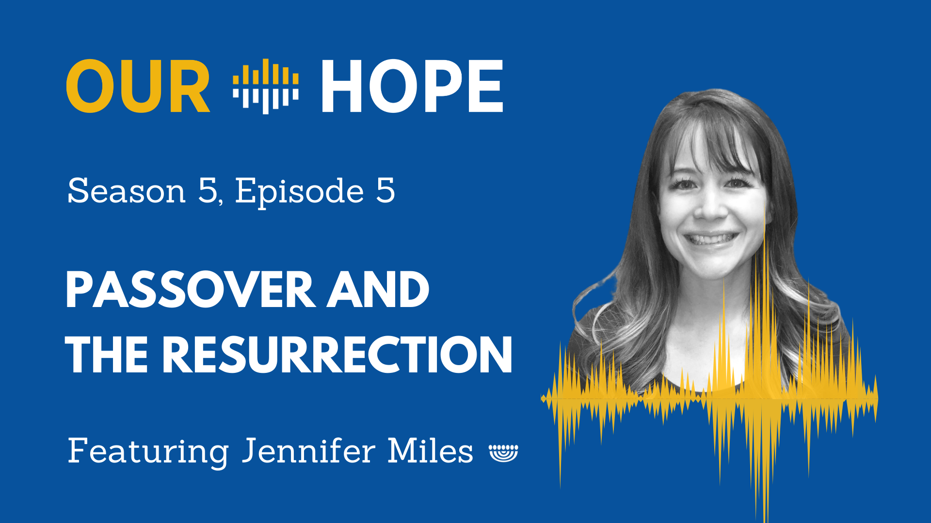 Passover And The Resurrection Our Hope Podcast