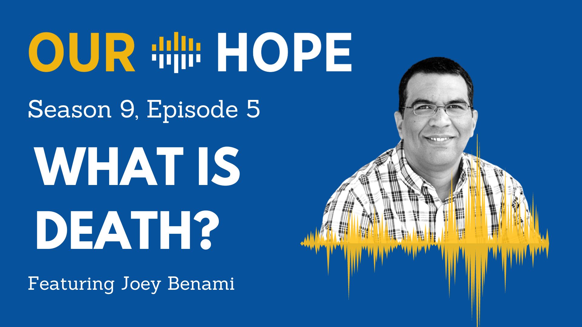 what-is-death-our-hope-podcast